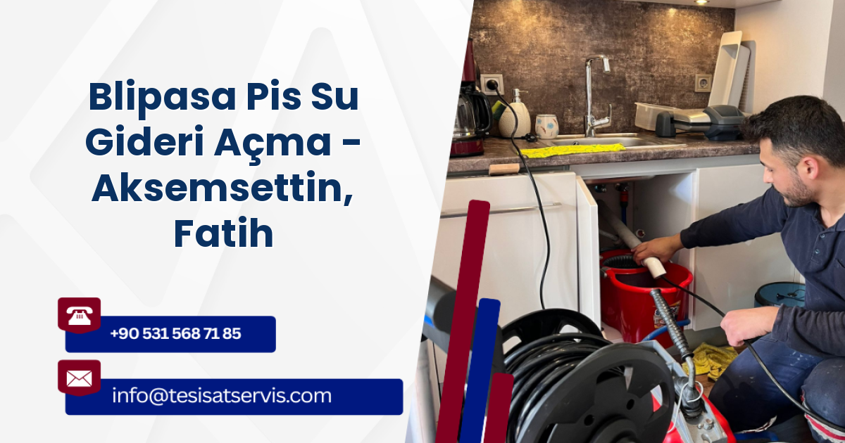 Blipasa Pis Su Gideri Açma - Aksemsettin, Fatih