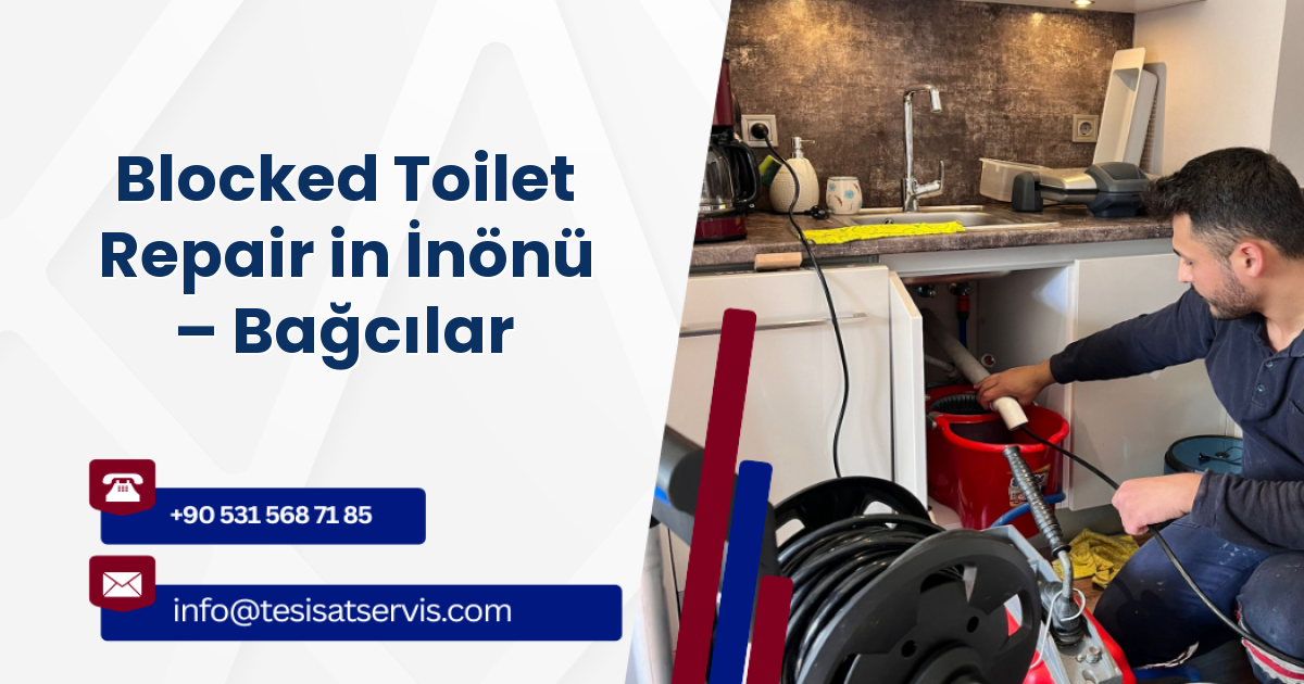 Blocked Toilet Repair in İnönü – Bağcılar