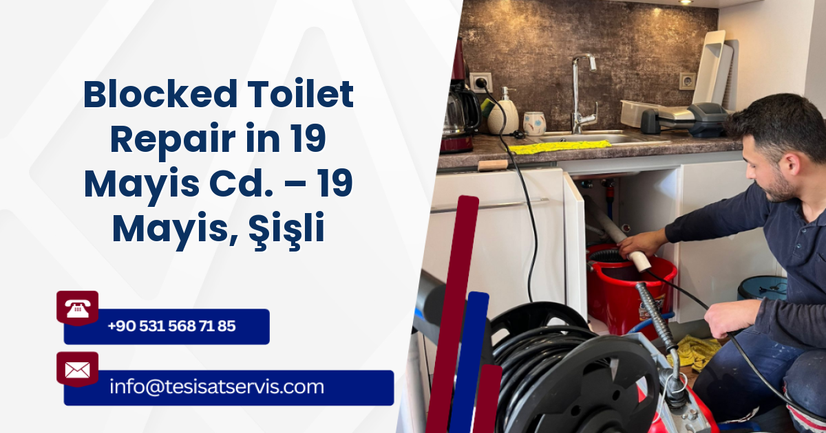 Blocked Toilet Repair in 19 Mayis Cd. – 19 Mayis, Şişli
