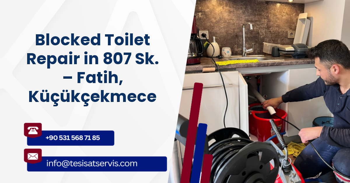 Blocked Toilet Repair in 807 Sk. – Fatih, Küçükçekmece
