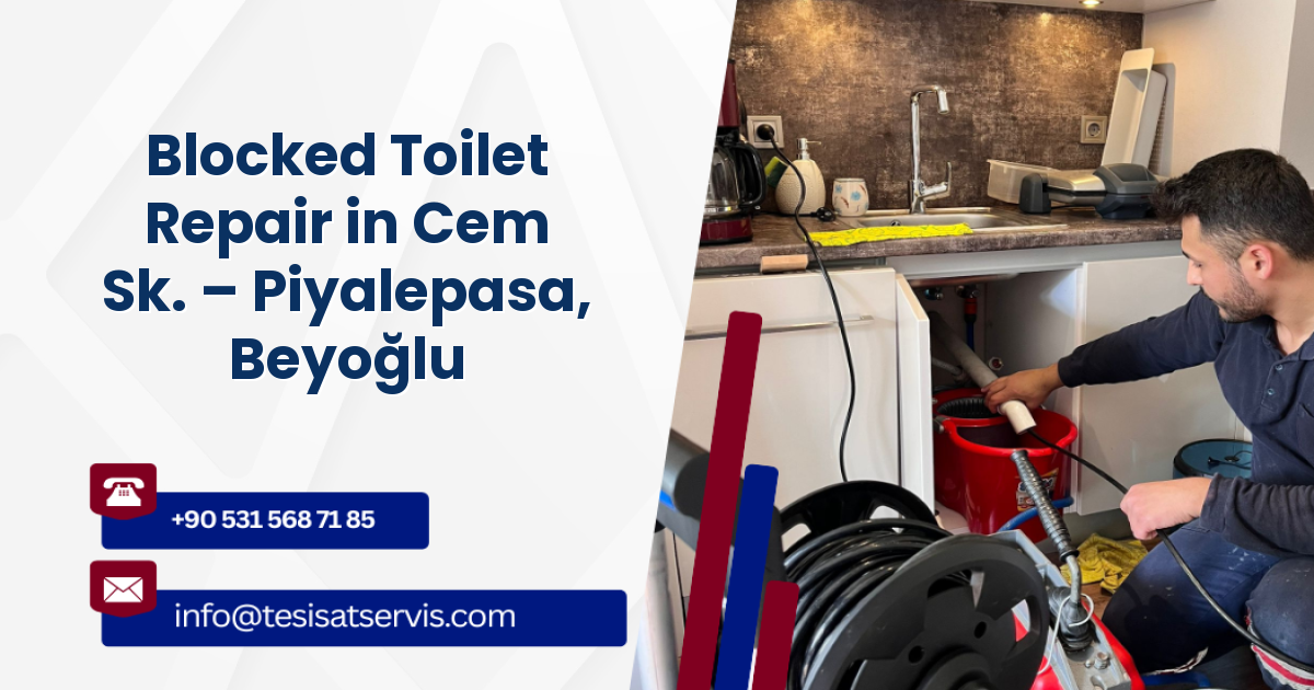 Blocked Toilet Repair in Cem Sk. – Piyalepasa, Beyoğlu