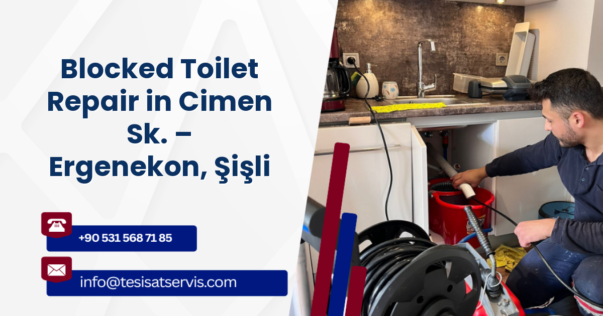 Blocked Toilet Repair in Cimen Sk. – Ergenekon, Şişli
