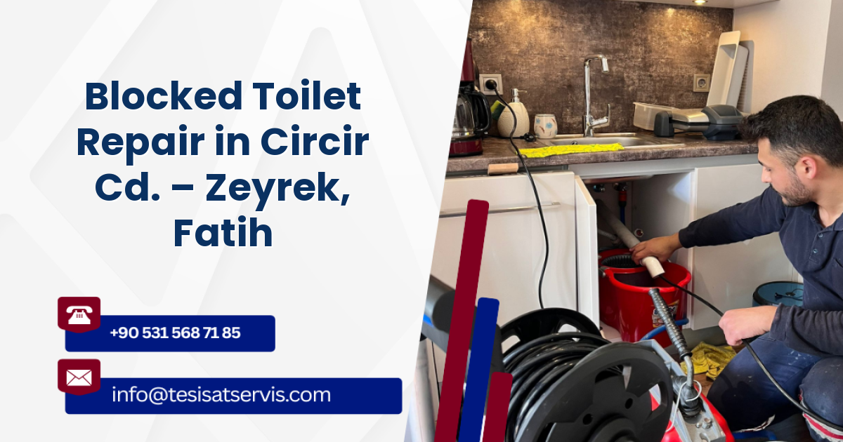 Blocked Toilet Repair in Circir Cd. – Zeyrek, Fatih