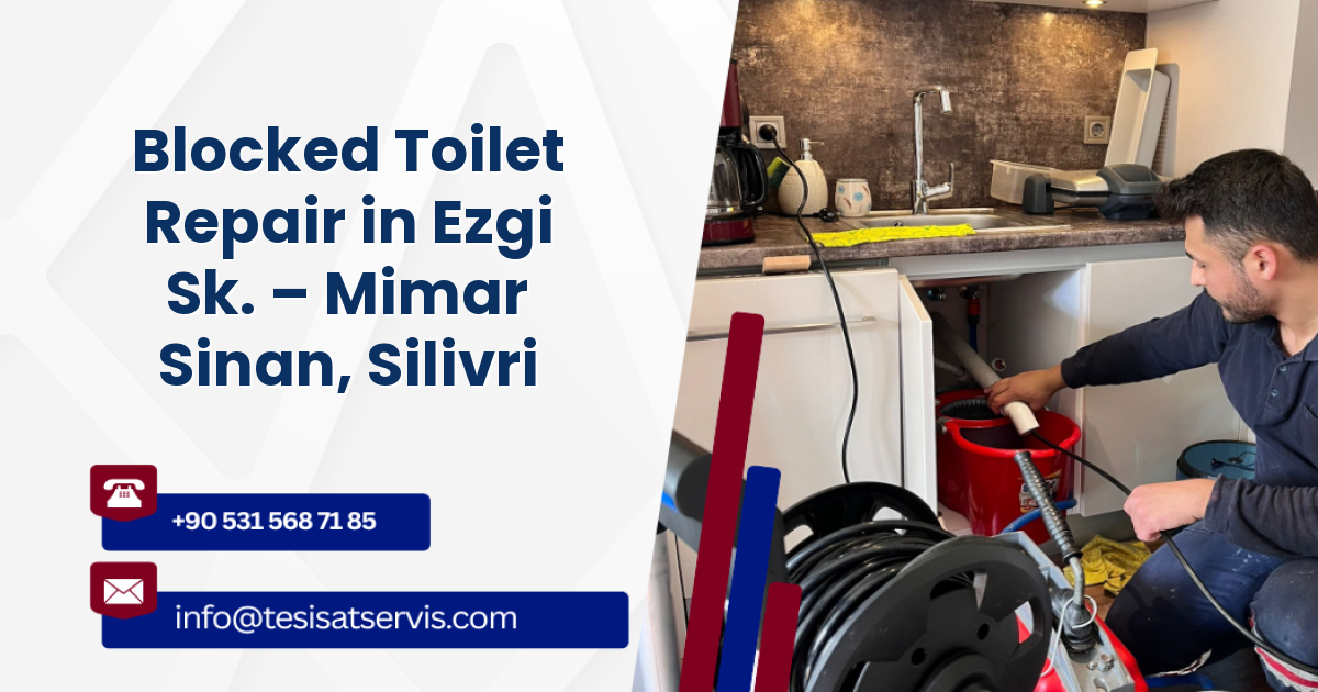 Blocked Toilet Repair in Ezgi Sk. – Mimar Sinan, Silivri