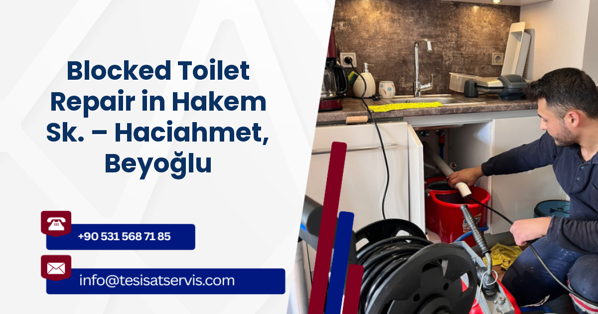 Blocked Toilet Repair in Hakem Sk. – Haciahmet, Beyoğlu