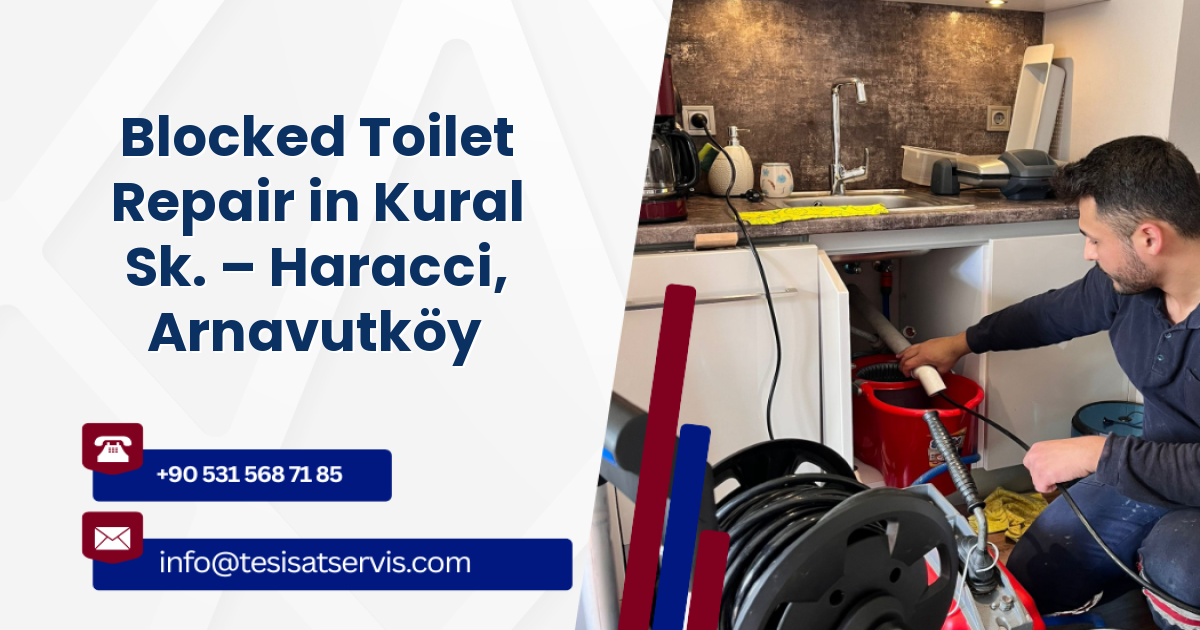 Blocked Toilet Repair in Kural Sk. – Haracci, Arnavutköy