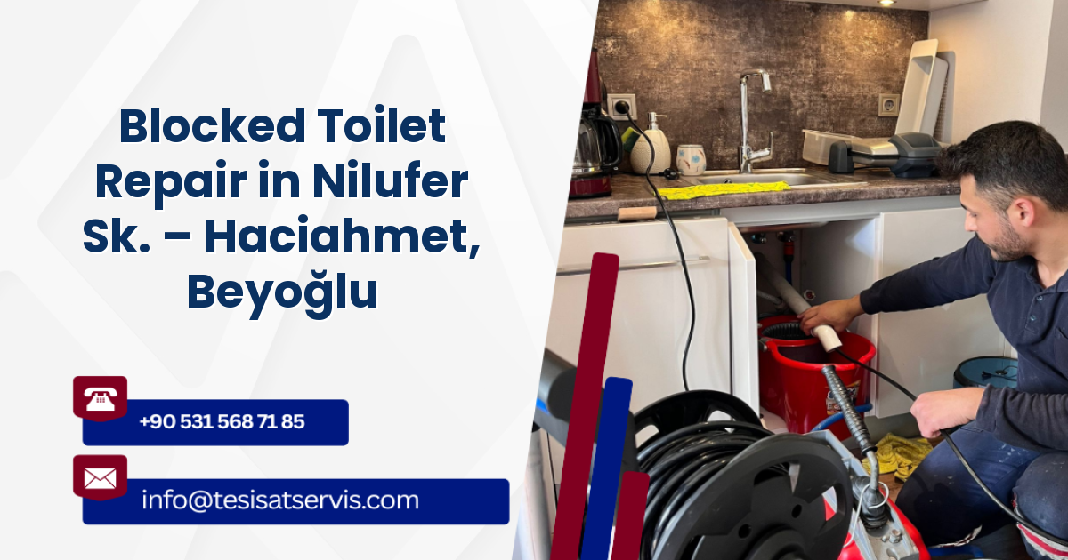 Blocked Toilet Repair in Nilufer Sk. – Haciahmet, Beyoğlu