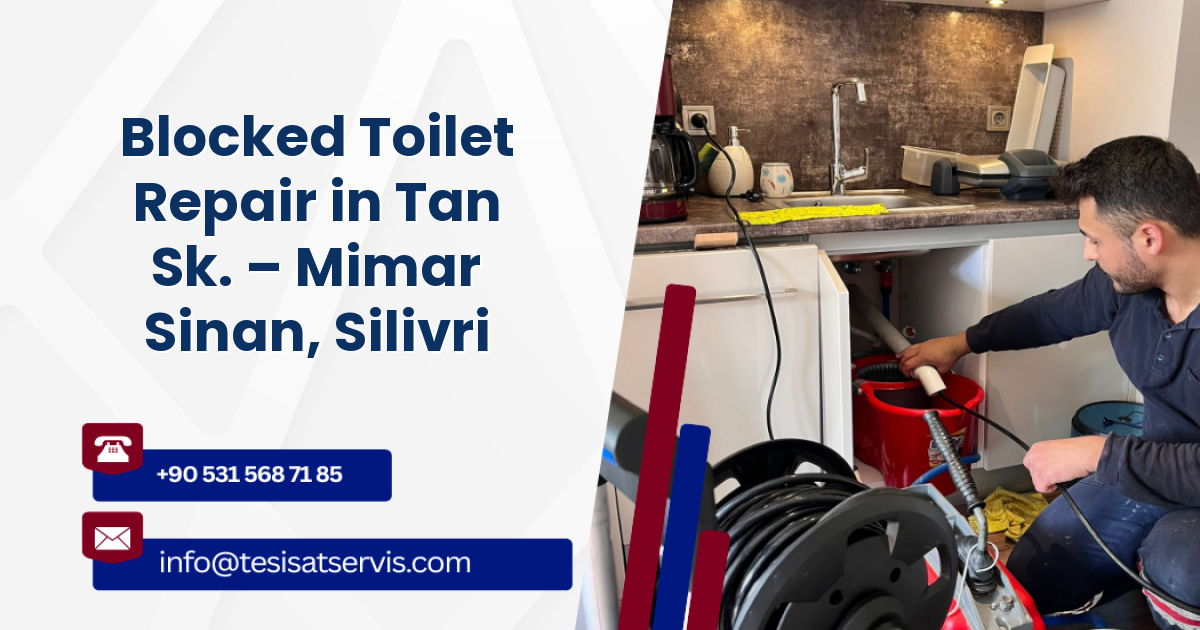 Blocked Toilet Repair in Tan Sk. – Mimar Sinan, Silivri