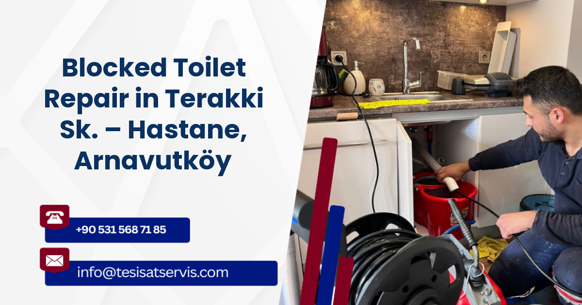 Blocked Toilet Repair in Terakki Sk. – Hastane, Arnavutköy