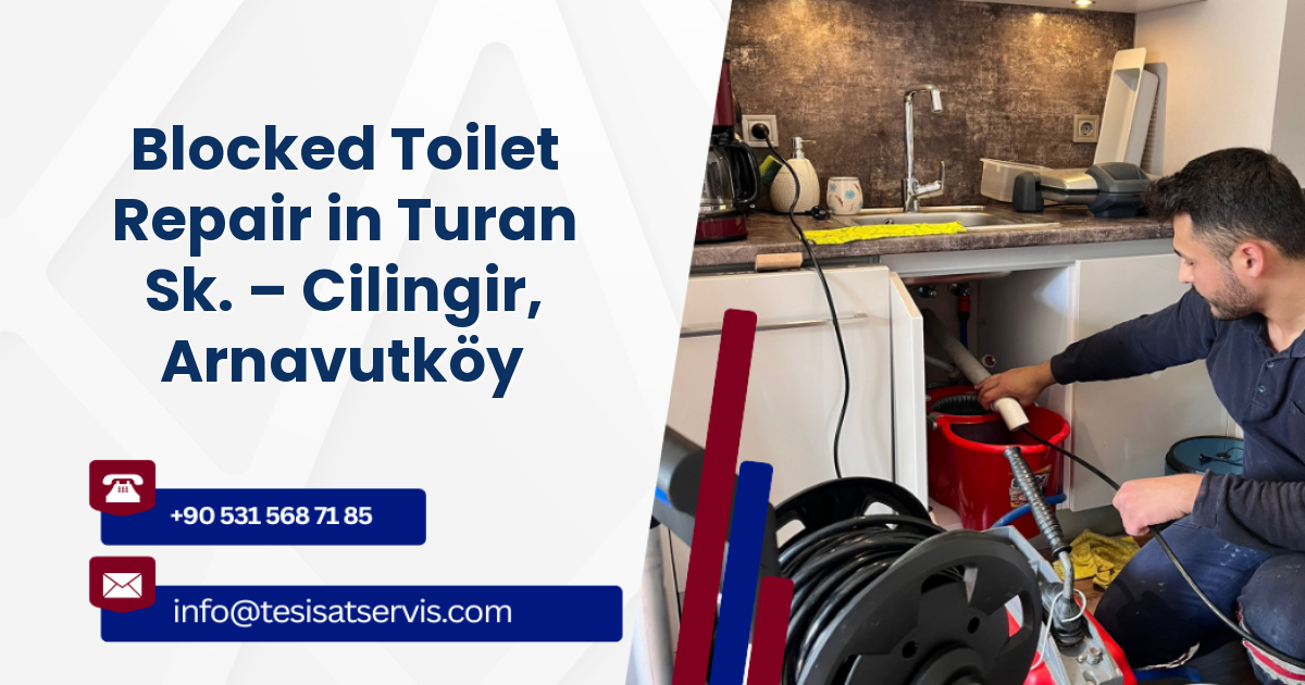 Blocked Toilet Repair in Turan Sk. – Cilingir, Arnavutköy