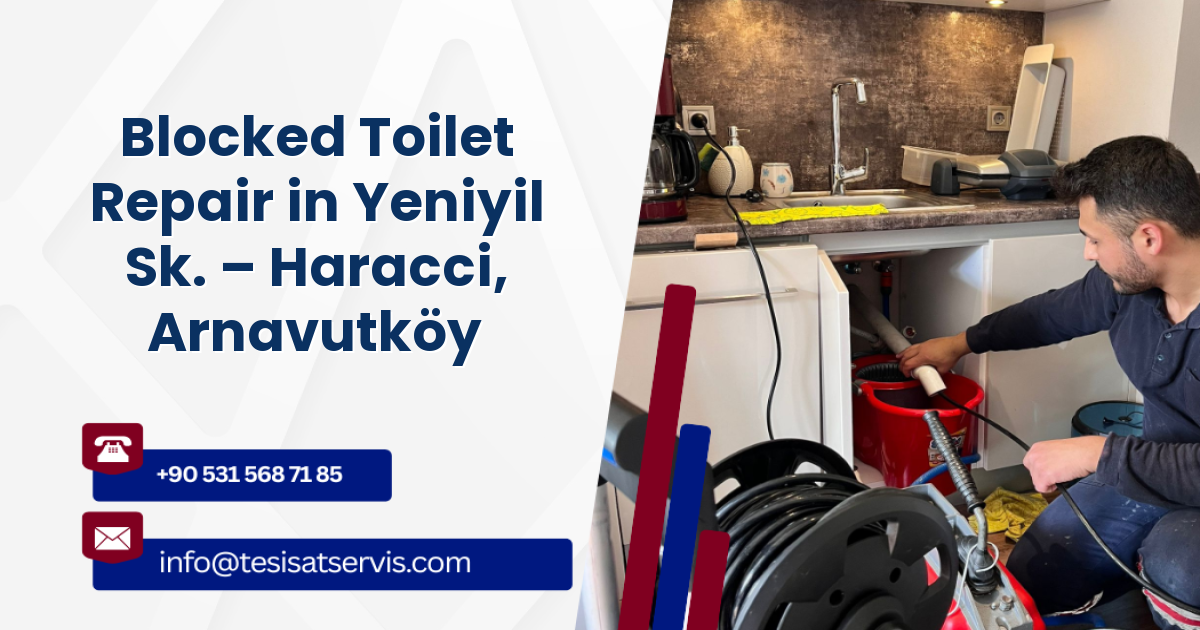 Blocked Toilet Repair in Yeniyil Sk. – Haracci, Arnavutköy