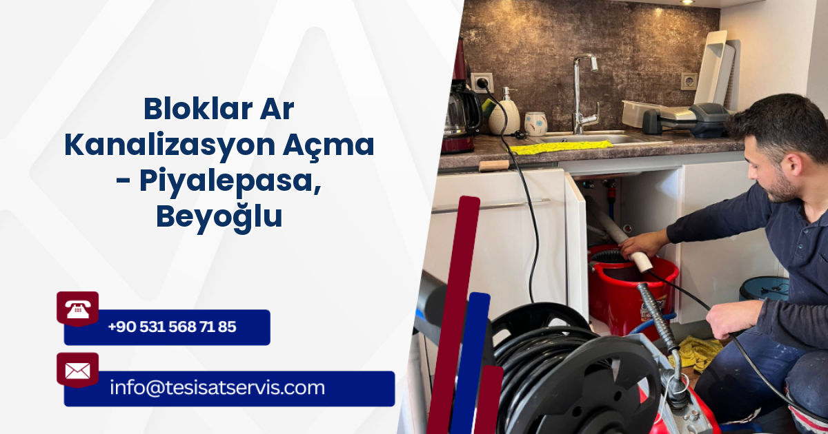 Bloklar Ar Kanalizasyon Açma - Piyalepasa, Beyoğlu