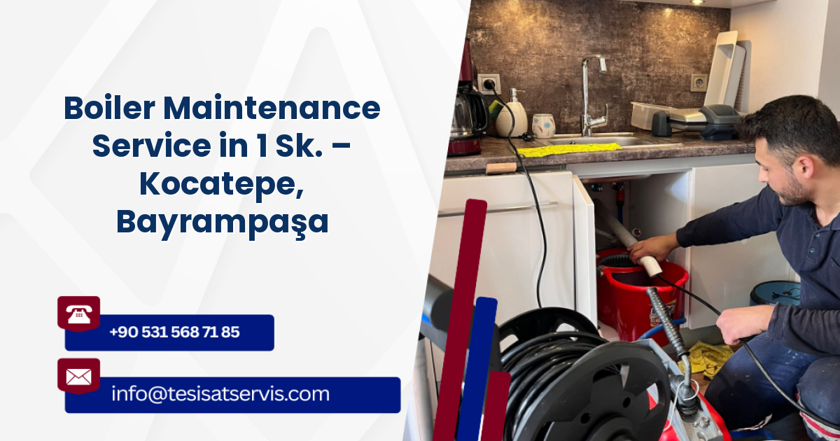 Boiler Maintenance Service in 1 Sk. – Kocatepe, Bayrampaşa