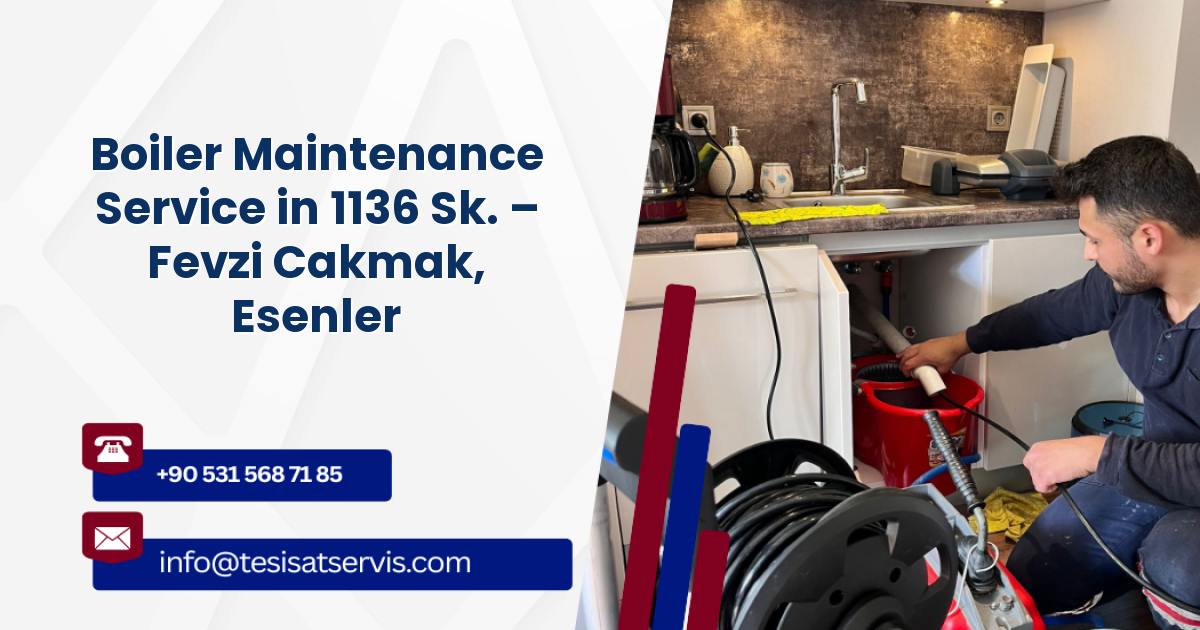 Boiler Maintenance Service in 1136 Sk. – Fevzi Cakmak, Esenler