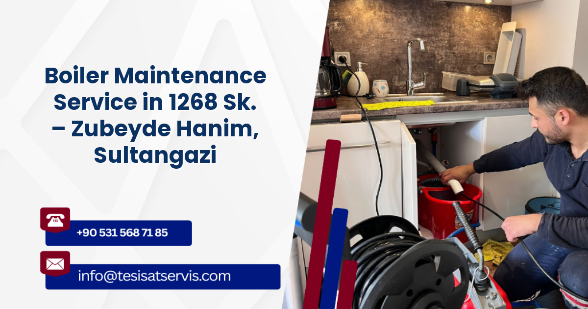 Boiler Maintenance Service in 1268 Sk. – Zubeyde Hanim, Sultangazi