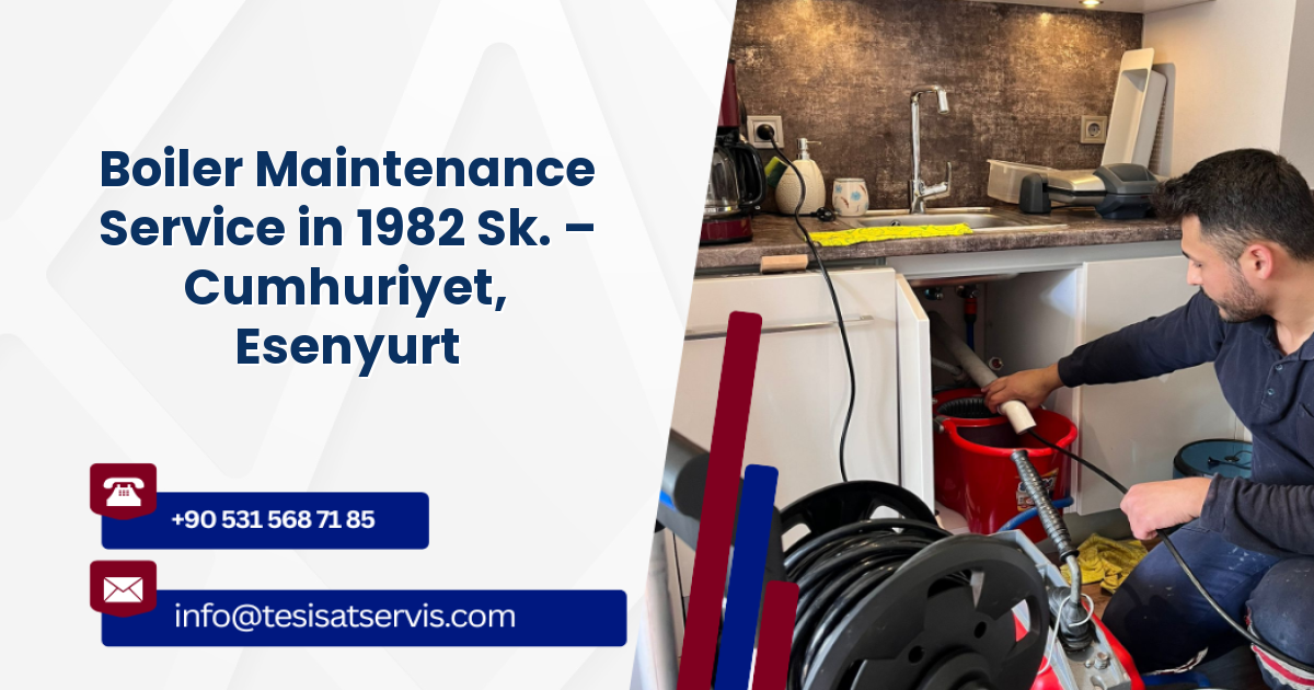 Boiler Maintenance Service in 1982 Sk. – Cumhuriyet, Esenyurt