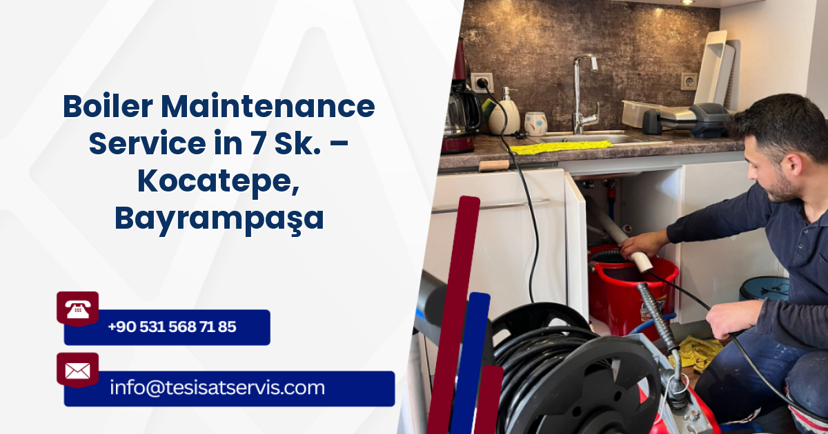 Boiler Maintenance Service in 7 Sk. – Kocatepe, Bayrampaşa