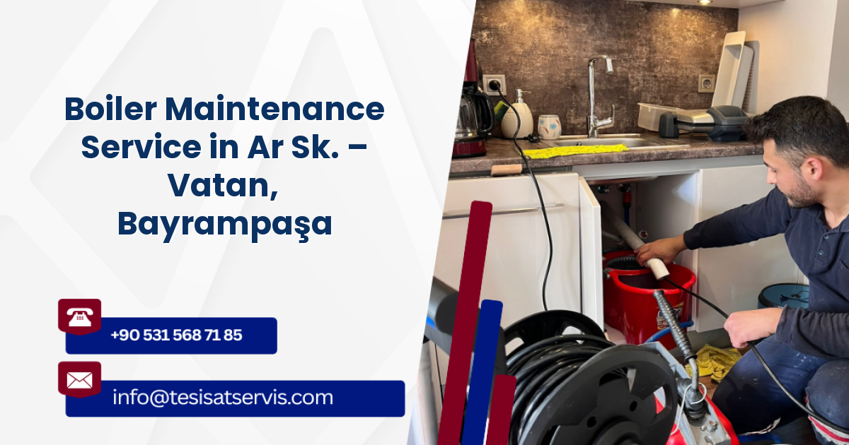 Boiler Maintenance Service in Ar Sk. – Vatan, Bayrampaşa