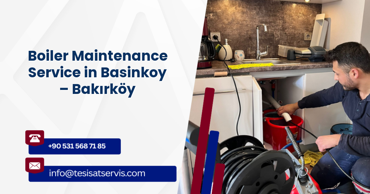 Boiler Maintenance Service in Basinkoy – Bakırköy