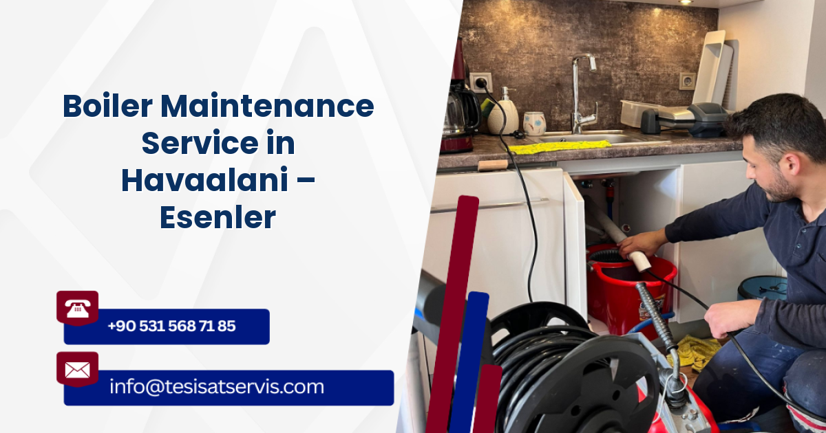 Boiler Maintenance Service in Havaalani – Esenler