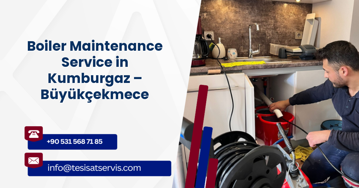 Boiler Maintenance Service in Kumburgaz – Büyükçekmece