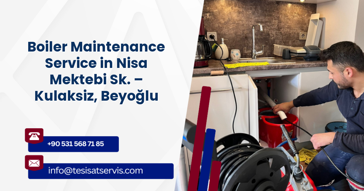 Boiler Maintenance Service in Nisa Mektebi Sk. – Kulaksiz, Beyoğlu