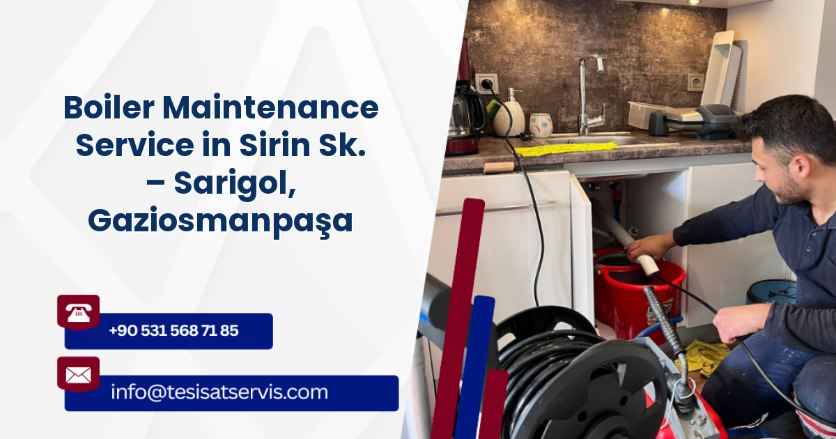 Boiler Maintenance Service in Sirin Sk. – Sarigol, Gaziosmanpaşa
