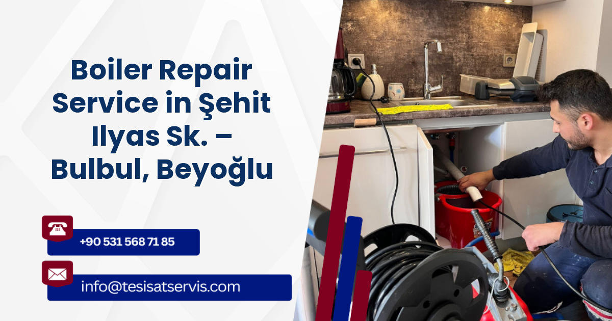 Boiler Repair Service in Şehit Ilyas Sk. – Bulbul, Beyoğlu