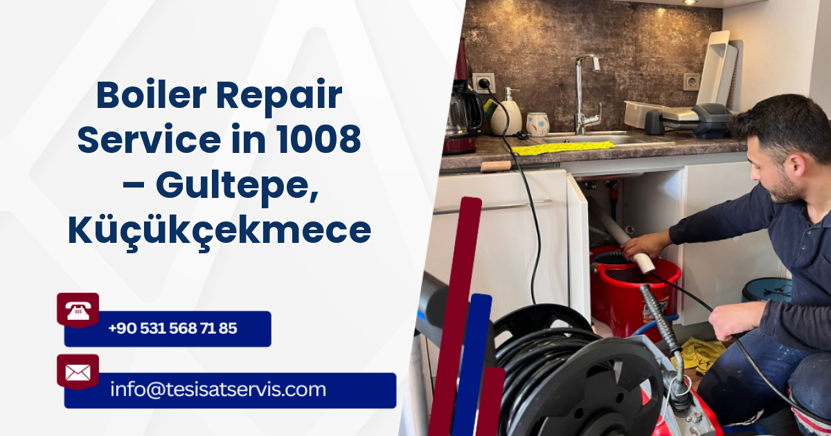 Boiler Repair Service in 1008 – Gultepe, Küçükçekmece