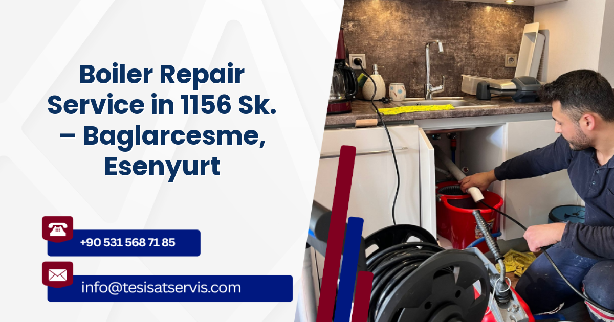 Boiler Repair Service in 1156 Sk. – Baglarcesme, Esenyurt