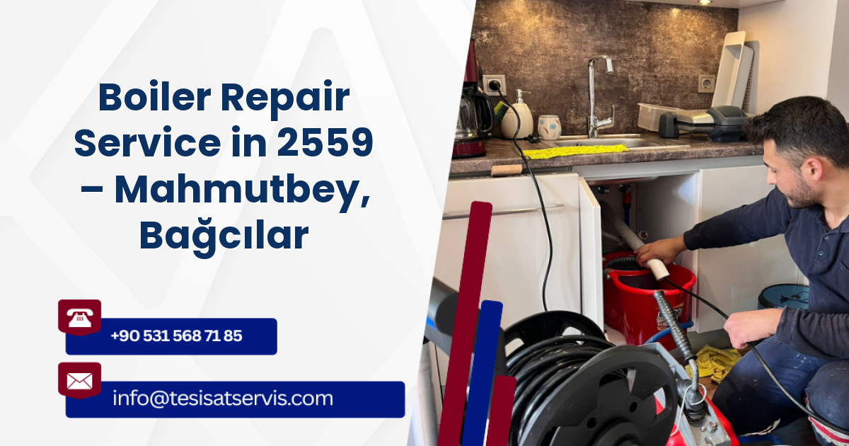 Boiler Repair Service in 2559 – Mahmutbey, Bağcılar