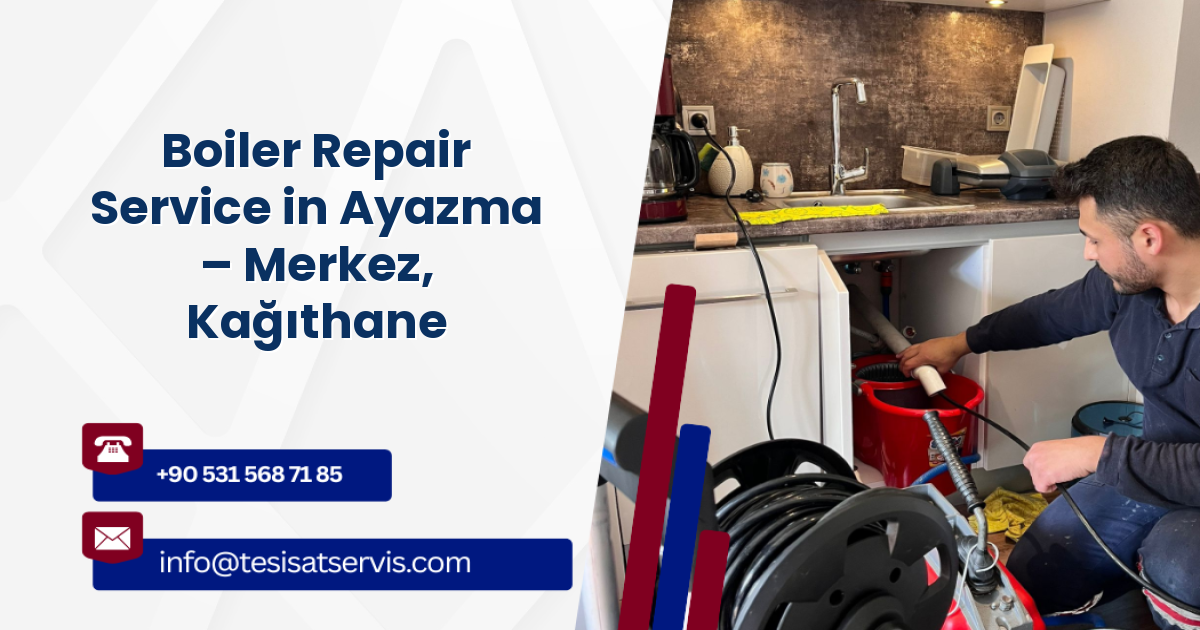Boiler Repair Service in Ayazma – Merkez, Kağıthane