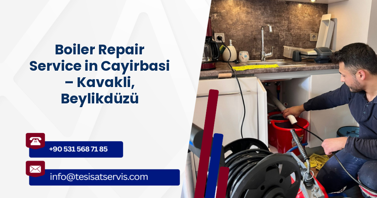 Boiler Repair Service in Cayirbasi – Kavakli, Beylikdüzü
