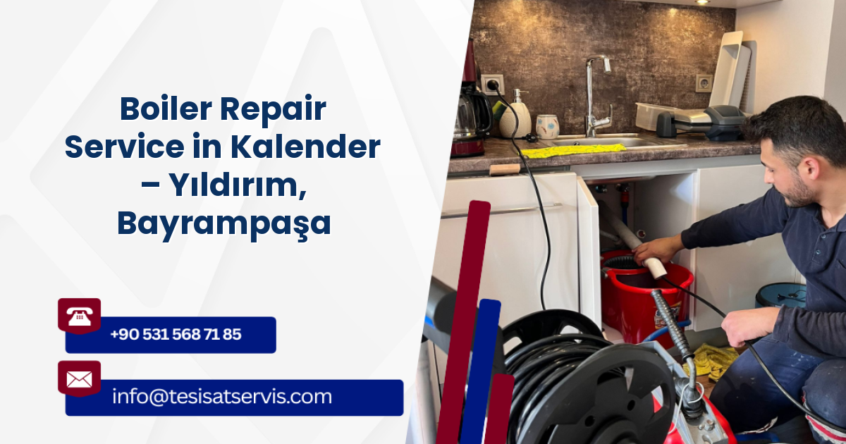 Boiler Repair Service in Kalender – Yıldırım, Bayrampaşa