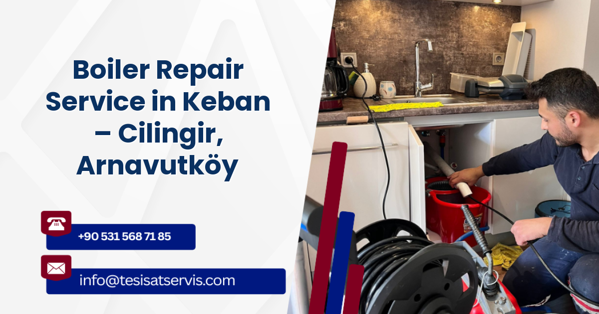 Boiler Repair Service in Keban – Cilingir, Arnavutköy