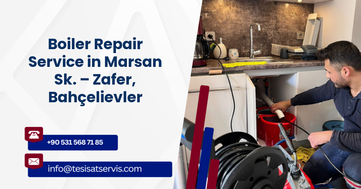Boiler Repair Service in Marsan Sk. – Zafer, Bahçelievler