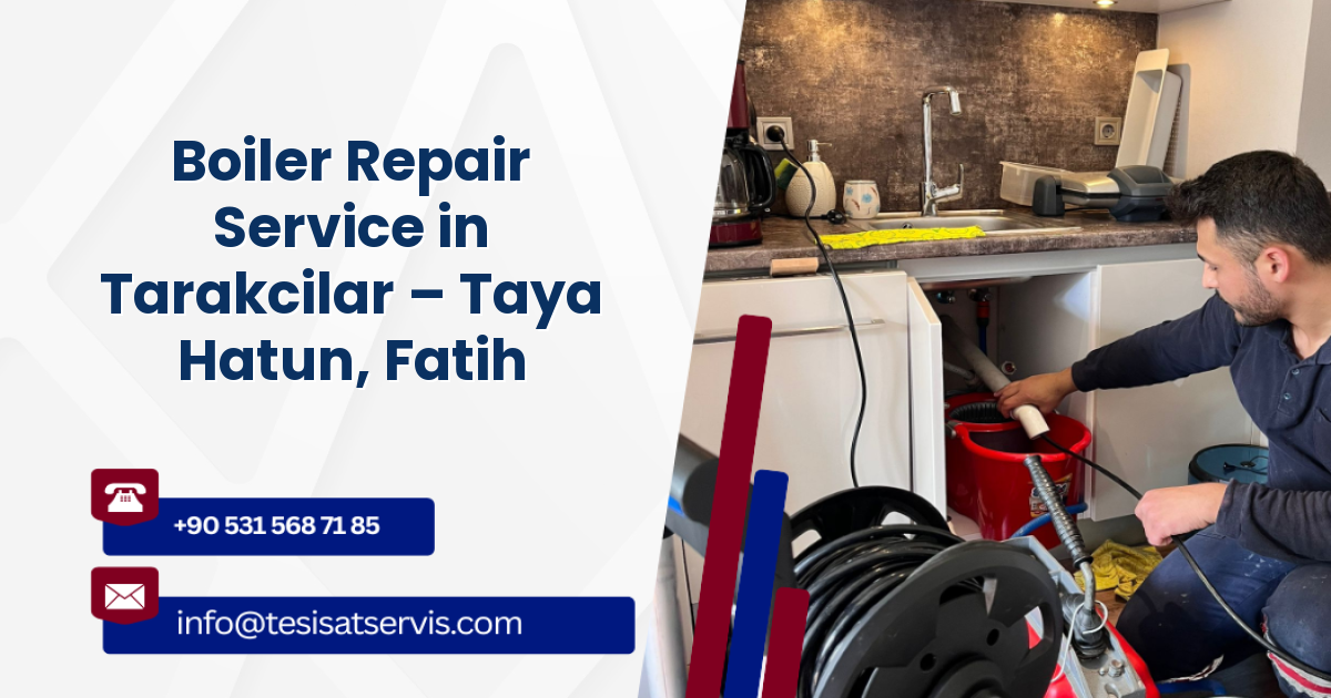 Boiler Repair Service in Tarakcilar – Taya Hatun, Fatih