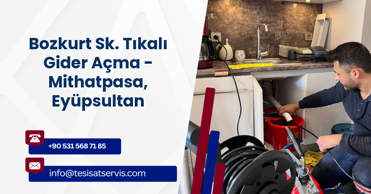 Bozkurt Sk. Tıkalı Gider Açma - Mithatpasa, Eyüpsultan