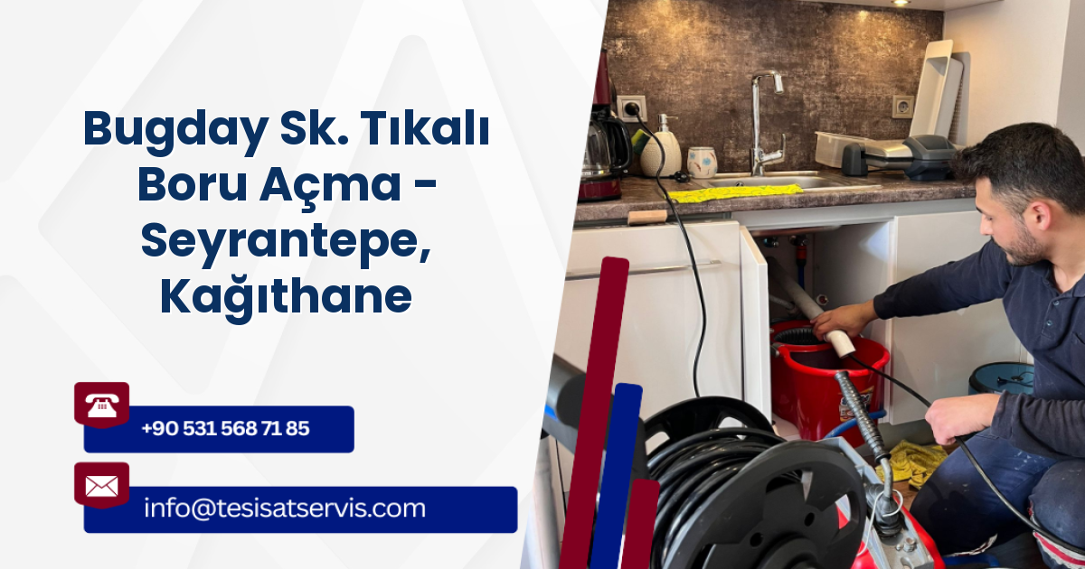 Bugday Sk. Tıkalı Boru Açma - Seyrantepe, Kağıthane