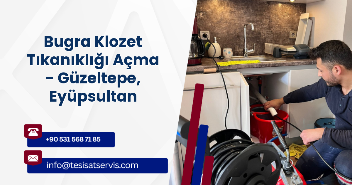 Bugra Klozet Tıkanıklığı Açma - Güzeltepe, Eyüpsultan
