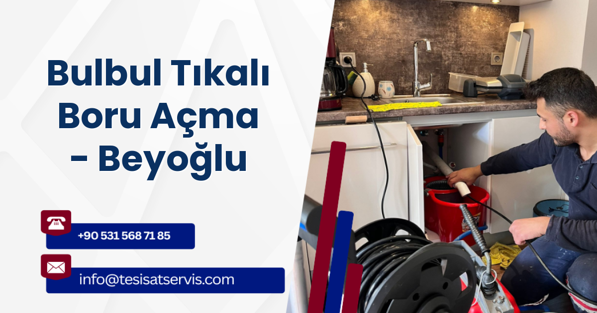 Bulbul Tıkalı Boru Açma - Beyoğlu