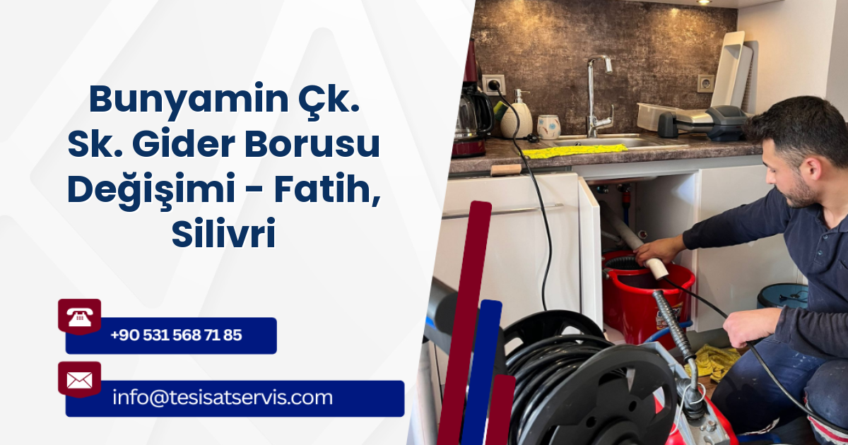 Bunyamin Çk. Sk. Gider Borusu Değişimi - Fatih, Silivri