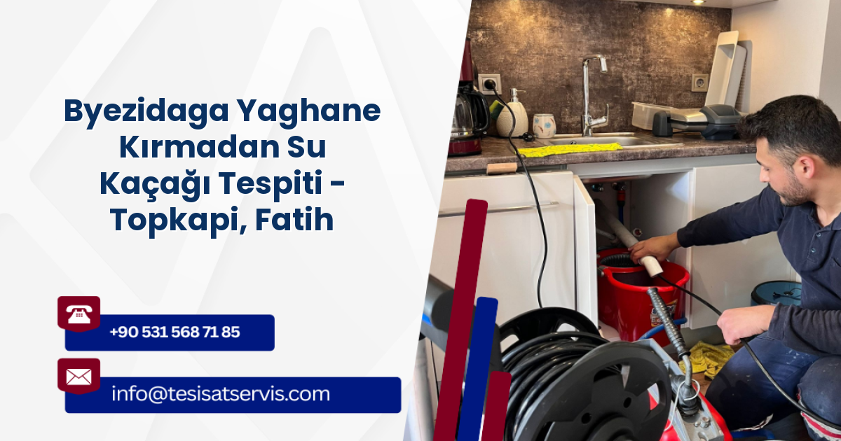 Byezidaga Yaghane Kırmadan Su Kaçağı Tespiti - Topkapi, Fatih