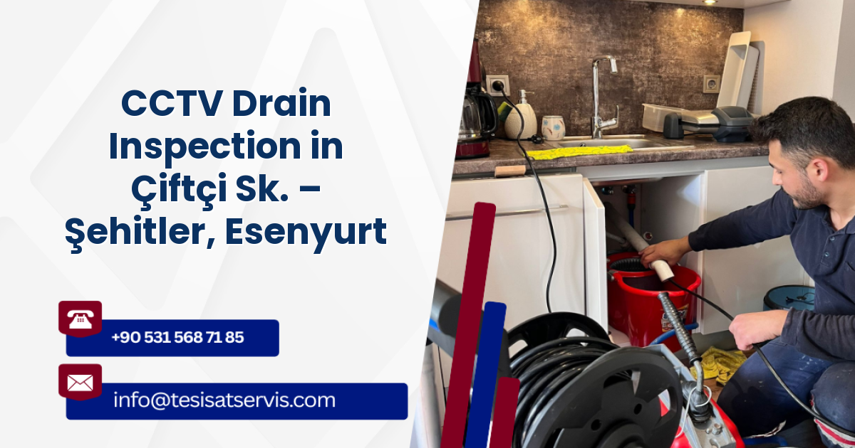 CCTV Drain Inspection in Çiftçi Sk. – Şehitler, Esenyurt