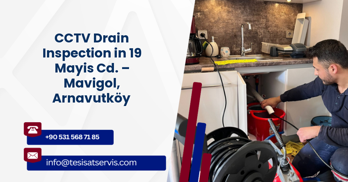 CCTV Drain Inspection in 19 Mayis Cd. – Mavigol, Arnavutköy
