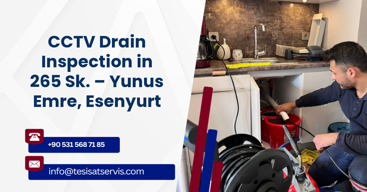 CCTV Drain Inspection in 265 Sk. – Yunus Emre, Esenyurt