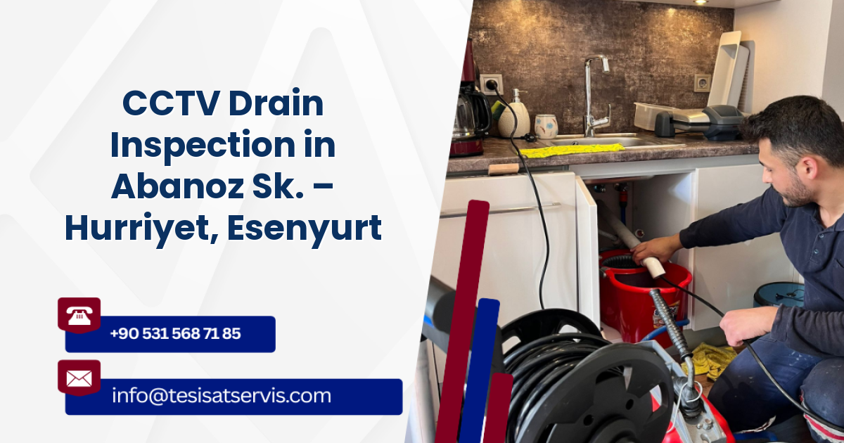 CCTV Drain Inspection in Abanoz Sk. – Hurriyet, Esenyurt