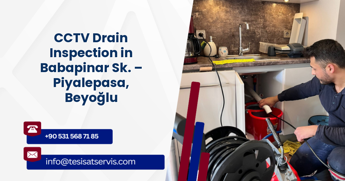CCTV Drain Inspection in Babapinar Sk. – Piyalepasa, Beyoğlu