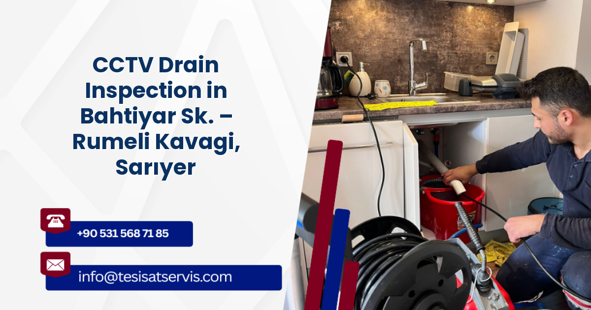 CCTV Drain Inspection in Bahtiyar Sk. – Rumeli Kavagi, Sarıyer