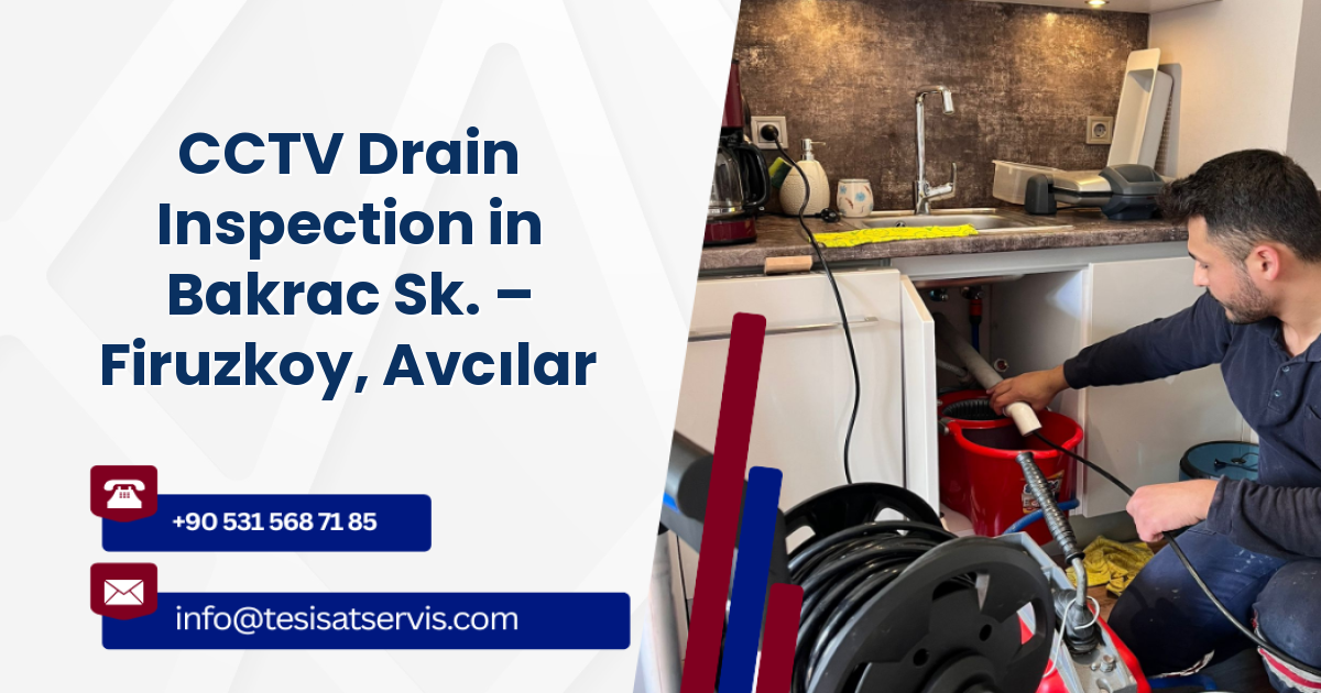 CCTV Drain Inspection in Bakrac Sk. – Firuzkoy, Avcılar